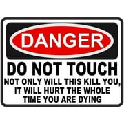 Funny Warning Tin Sign Danger Do Not Touch Hurt While Dying 12x8 Inches